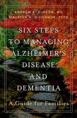 Six étapes pour gérer la maladie d'Alzheimer et la démence : Un guide pour les familles - Six Steps to Managing Alzheimer's Disease and Dementia: A Guide for Families