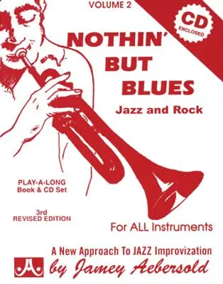 Jamey Aebersold Jazz -- Nothin' But Blues Jazz and Rock, Vol 2 : A New Approach to Jazz Improvisation, Book & CD - Jamey Aebersold Jazz -- Nothin' But Blues Jazz and Rock, Vol 2: A New Approach to Jazz Improvisation, Book & CD