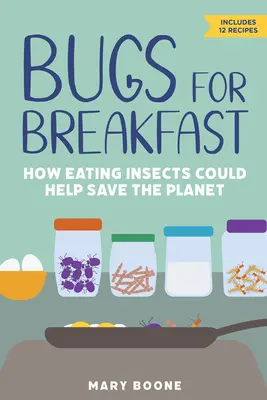 Des insectes pour le petit-déjeuner : comment manger des insectes pourrait aider à sauver la planète - Bugs for Breakfast: How Eating Insects Could Help Save the Planet