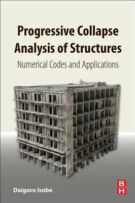 Analyse de l'effondrement progressif des structures : Codes numériques et applications - Progressive Collapse Analysis of Structures: Numerical Codes and Applications