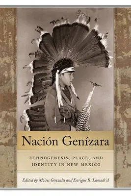 Nacin Genzara : Ethnogenèse, lieu et identité au Nouveau-Mexique - Nacin Genzara: Ethnogenesis, Place, and Identity in New Mexico