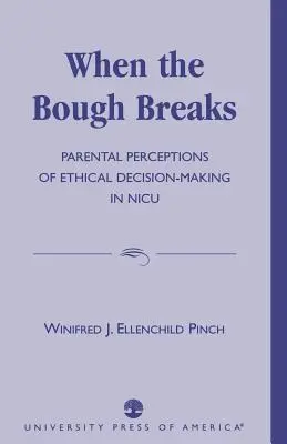 When the Bough Breaks : Perceptions parentales de la prise de décision éthique dans l'unité de soins intensifs néonatals - When the Bough Breaks: Parental Perceptions of Ethical Decision-Making in NICU