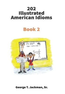 202 Idiomes américains illustrés : Livre 2 - 202 Illustrated American Idioms: Book 2