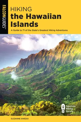 Randonnée dans les îles hawaïennes : Un guide pour 71 des plus belles aventures de randonnée de l'État - Hiking the Hawaiian Islands: A Guide to 71 of the State's Greatest Hiking Adventures