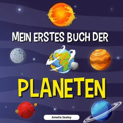 Mon Premier Livre Des Planètes : Livre des planètes pour les enfants, découvrez les secrets de l'espace - Mein Erstes Buch Der Planeten: Planetenbuch fr Kinder, Entdecke die Geheimnisse des Weltraums