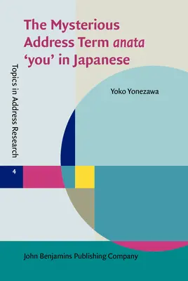 Mystérieux terme d'adresse anata 'vous' en japonais (Yonezawa Yoko (Victoria University of Wellington)) - Mysterious Address Term anata 'you' in Japanese (Yonezawa Yoko (Victoria University of Wellington))