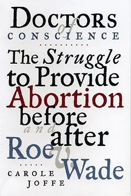 Médecins de conscience : La lutte pour l'avortement avant et après Roe V. Wade - Doctors of Conscience: The Struggle to Provide Abortion Before and After Roe V. Wade