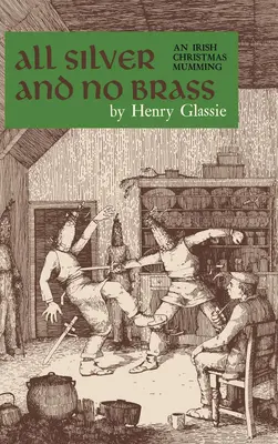 Tout en argent et sans laiton : Une momie de Noël irlandaise - All Silver and No Brass: An Irish Christmas Mumming