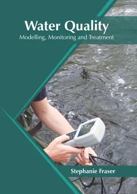 Qualité de l'eau : Modélisation, surveillance et traitement - Water Quality: Modelling, Monitoring and Treatment