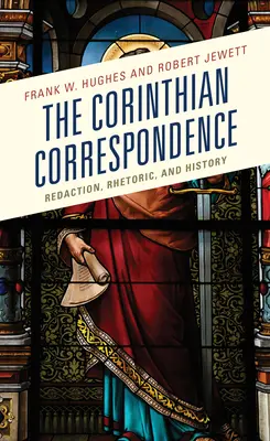 La correspondance corinthienne : Rédaction, rhétorique et histoire - The Corinthian Correspondence: Redaction, Rhetoric, and History