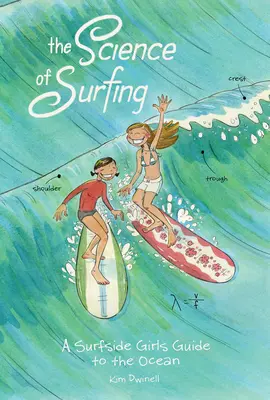 La science du surf : Un guide de l'océan pour les filles de Surfside - The Science of Surfing: A Surfside Girls Guide to the Ocean