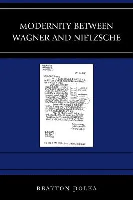 La modernité entre Wagner et Nietzsche - Modernity between Wagner and Nietzsche