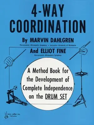 Coordination à 4 voies : Un livre de méthodes pour le développement d'une indépendance complète sur la batterie. - 4-Way Coordination: A Method Book for the Development of Complete Independence on the Drum Set