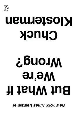 Et si nous nous trompions ? Penser le présent comme si c'était le passé - But What If We're Wrong?: Thinking about the Present as If It Were the Past