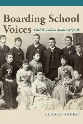 La voix des pensionnats : Les élèves de l'école indienne de Carlisle s'expriment - Boarding School Voices: Carlisle Indian School Students Speak