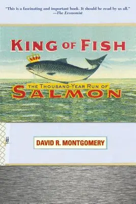 Le roi des poissons : la remontée millénaire des saumons - King of Fish: The Thousand-Year Run of Salmon