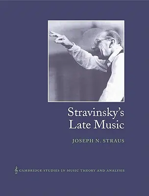 La musique tardive de Stravinsky - Stravinsky's Late Music