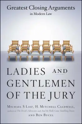Mesdames et Messieurs les jurés : Les plus grandes plaidoiries du droit moderne - Ladies and Gentlemen of the Jury: Greatest Closing Arguments in Modern Law