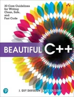 Beautiful C++ : 30 Core Guidelines for Writing Clean, Safe, and Fast Code (Le beau C++ : 30 principes fondamentaux pour écrire un code propre, sûr et rapide) - Beautiful C++: 30 Core Guidelines for Writing Clean, Safe, and Fast Code