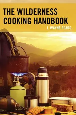 Le manuel de cuisine en milieu sauvage - The Wilderness Cooking Handbook