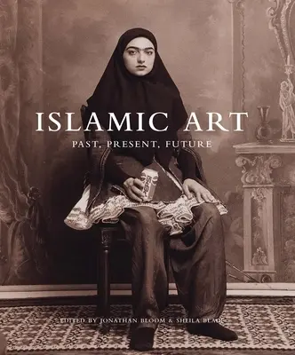 L'art islamique : Passé, présent, futur - Islamic Art: Past, Present, Future