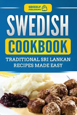 Livre de cuisine suédoise : Recettes suédoises traditionnelles faciles à préparer - Swedish Cookbook: Traditional Swedish Recipes Made Easy