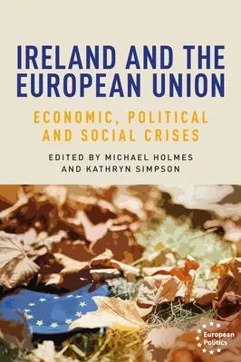 L'Irlande et l'Union européenne : Crises économiques, politiques et sociales - Ireland and the European Union: Economic, Political and Social Crises