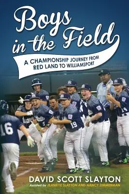 Boys in the Field : Un voyage de championnat de Red Land à Williamsport - Boys in the Field: A Championship Journey from Red Land to Williamsport