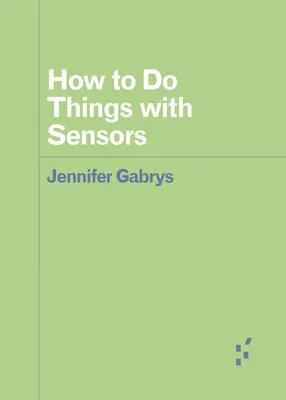 Comment faire des choses avec des capteurs - How to Do Things with Sensors