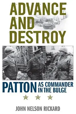 Avancer et détruire : Patton, commandant des Ardennes - Advance and Destroy: Patton as Commander in the Bulge