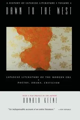 L'aube de l'Occident : Une histoire de la littérature japonaise : La littérature japonaise de l'ère moderne : Poésie, théâtre, critique - Dawn to the West: A History of Japanese Literature: Japanese Literature of the the Modern Era: Poetry, Drama, Criticism