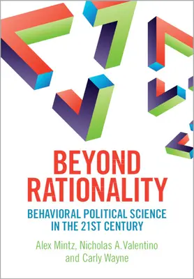 Au-delà de la rationalité - La science politique comportementale au XXIe siècle - Beyond Rationality - Behavioral Political Science in the 21st Century