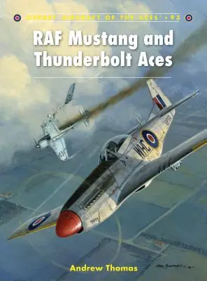 Les as du Mustang et du Thunderbolt de la RAF - RAF Mustang and Thunderbolt Aces