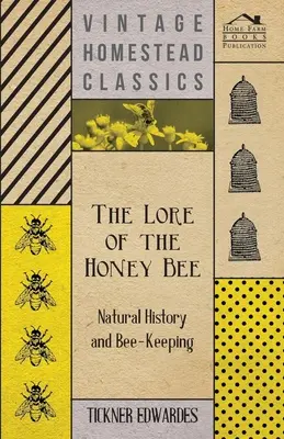L'histoire de l'abeille - Histoire naturelle et apiculture - The Lore of the Honey Bee - Natural History and Bee-Keeping
