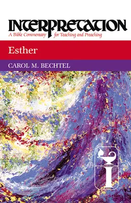 Esther : Interprétation : Un commentaire biblique pour l'enseignement et la prédication - Esther: Interpretation: A Bible Commentary for Teaching and Preaching