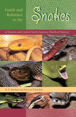 Guide et référence des serpents de l'est et du centre de l'Amérique du Nord (au nord du Mexique) - Guide and Reference to the Snakes of Eastern and Central North America (North of Mexico)