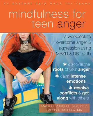 Mindfulness for Teen Anger : Un cahier d'exercices pour surmonter la colère et l'agression en utilisant les techniques MBSR et DBT - Mindfulness for Teen Anger: A Workbook to Overcome Anger and Aggression Using MBSR and DBT Skills