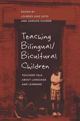 Enseigner aux enfants bilingues/biculturels : Les enseignants parlent de la langue et de l'apprentissage - Teaching Bilingual/Bicultural Children: Teachers Talk about Language and Learning