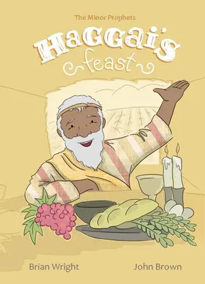 Le festin d'Aggée : Les petits prophètes, livre 4 - Haggai's Feast: Minor Prophets, Book 4