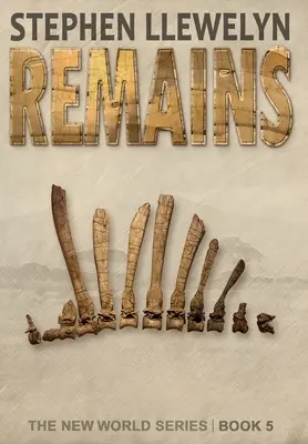 Vestiges : The New World Series Book Five - Remains: The New World Series Book Five