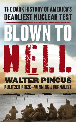 L'enfer de l'enfer : La trahison mortelle des habitants des îles Marshall par l'Amérique - Blown to Hell: America's Deadly Betrayal of the Marshall Islanders