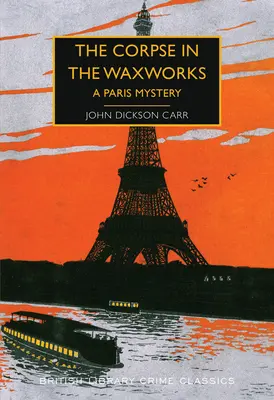 Le cadavre dans les cires : Un mystère parisien - The Corpse in the Waxworks: A Paris Mystery