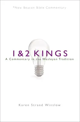 Nbbc, 1 & 2 Rois : Un commentaire dans la tradition wesleyenne - Nbbc, 1 & 2 Kings: A Commentary in the Wesleyan Tradition