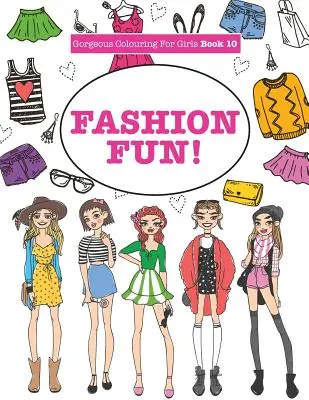 Superbe coloriage pour filles - Fashion Fun ! - Gorgeous Colouring For Girls - Fashion Fun!