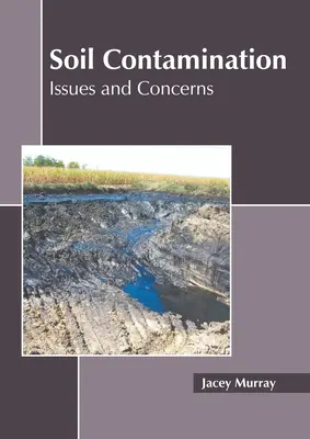 Contamination des sols : Enjeux et préoccupations - Soil Contamination: Issues and Concerns