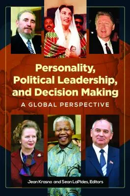 Personnalité, leadership politique et prise de décision : Une perspective globale - Personality, Political Leadership, and Decision Making: A Global Perspective