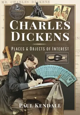 Charles Dickens : Lieux et objets d'intérêt - Charles Dickens: Places and Objects of Interest