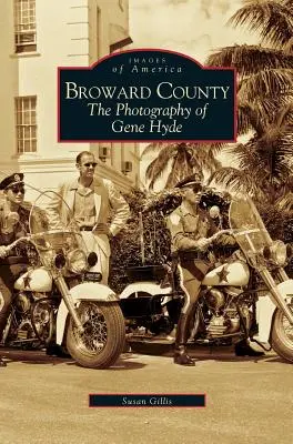 Le comté de Broward : La photographie de Gene Hyde - Broward County: The Photography of Gene Hyde