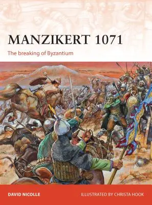 Manzikert 1071 : Le démembrement de Byzance - Manzikert 1071: The Breaking of Byzantium