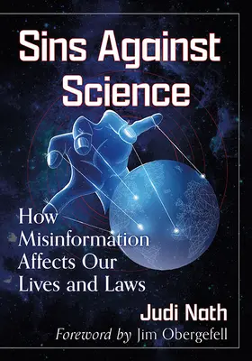 Les péchés contre la science : Comment la désinformation affecte nos vies et nos lois - Sins Against Science: How Misinformation Affects Our Lives and Laws